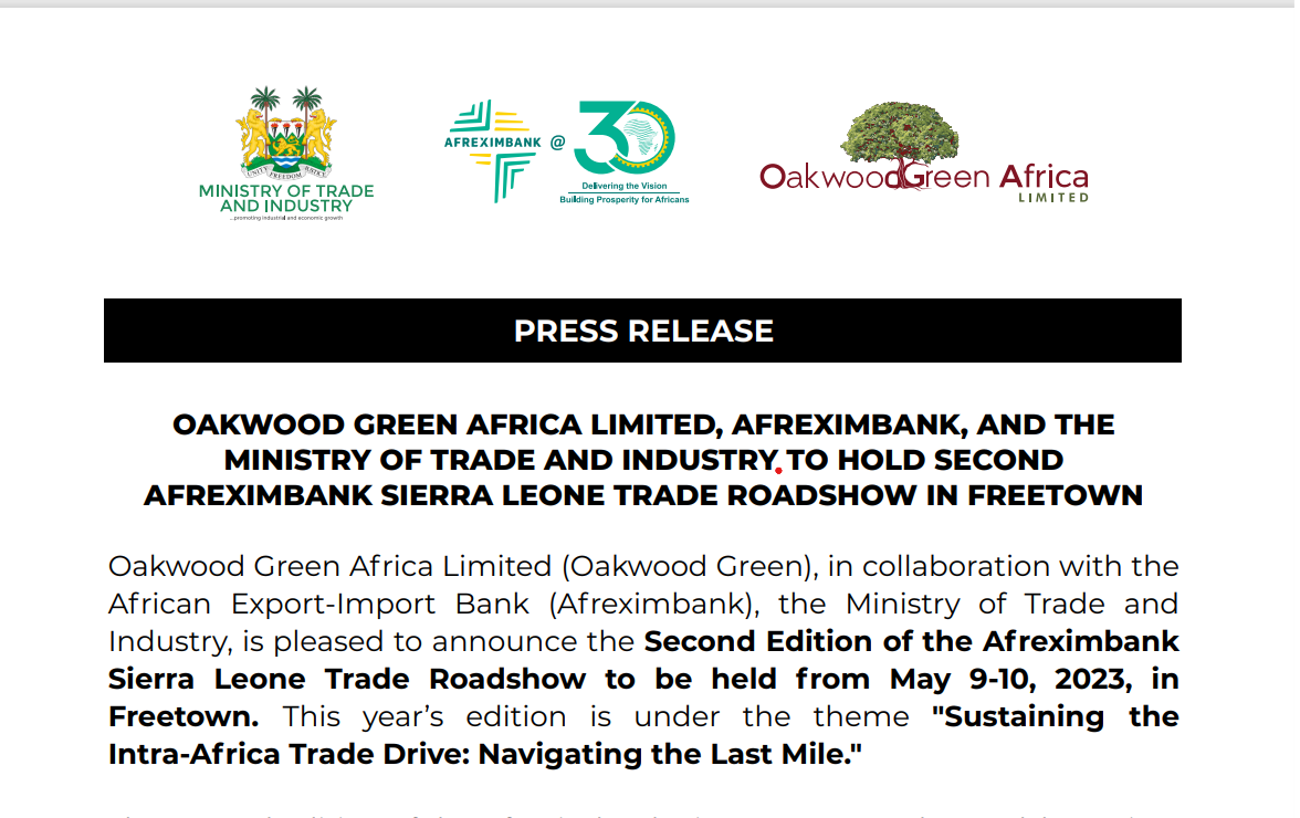 OAKWOOD GREEN AFRICA LIMITED, AFREXIMBANK, AND THE MINISTRY OF TRADE AND INDUSTRY TO HOLD SECOND AFREXIMBANK SIERRA LEONE TRADE ROADSHOW IN FREETOWNPress Release