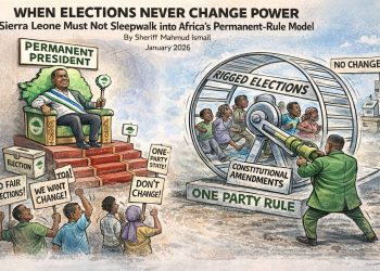 WHEN ELECTIONS NEVER CHANGE POWER  Sierra Leone Must Not Sleepwalk into Africa’s Permanent-Rule Mode