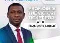 PROF. DIB IS THE VICTORY TICKET FOR APC